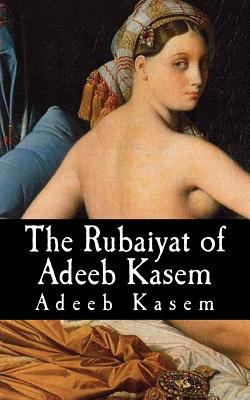 The Rubaiyat of Adeeb Kasem 1726191117 Book Cover