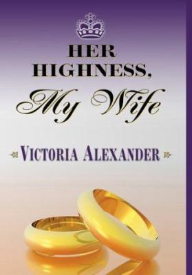 Her Highness, My Wife [Large Print] 1587243733 Book Cover