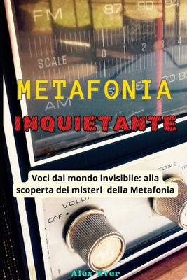 Metafonia Inquietante: Voci dal mondo invisibil... [Italian] B0D9FLJMZ2 Book Cover