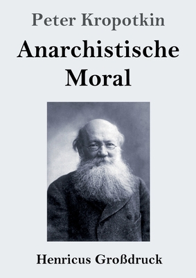 Anarchistische Moral (Großdruck) [German] 3847854518 Book Cover