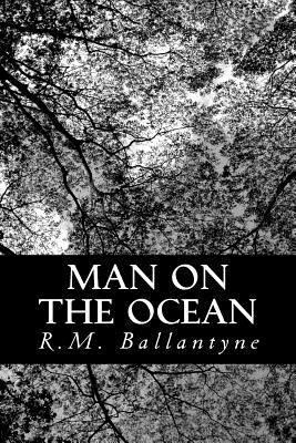 Man on the Ocean: A Book about Boats and Ships 148184279X Book Cover