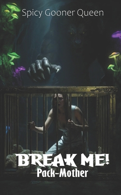 Break Me!: Pack-Mother B0GD8MXB8C Book Cover