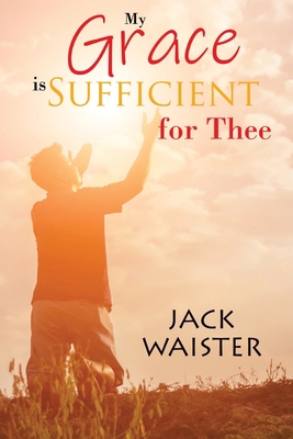 My Grace is Sufficient For Thee 1955691827 Book Cover