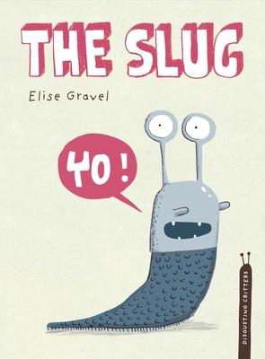 The Slug: The Disgusting Critters Series 1770496556 Book Cover