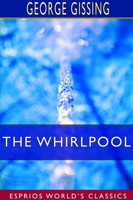 The Whirlpool (Esprios Classics) 0464642639 Book Cover