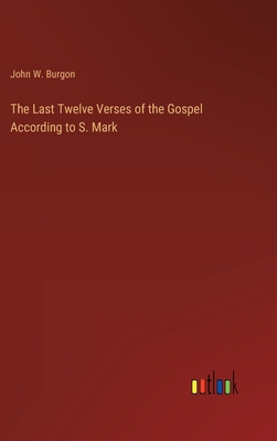 The Last Twelve Verses of the Gospel According ... 3368122754 Book Cover