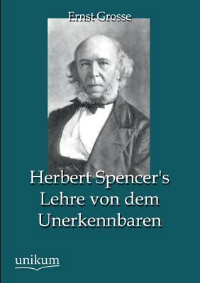 Herbert Spencer's Lehre Von Dem Unerkennbaren [German] 3845745185 Book Cover