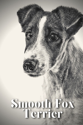 Smooth Fox Terrier: Dog breed overview and guide B0C9SDHKDD Book Cover
