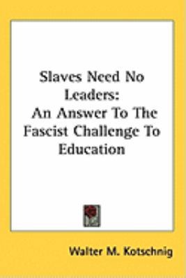 Slaves Need No Leaders: An Answer to the Fascis... 1104853876 Book Cover