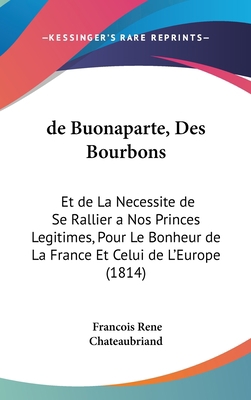 de Buonaparte, Des Bourbons: Et de La Necessite... [French] 1162458186 Book Cover