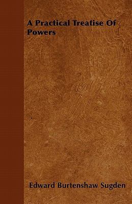 A Practical Treatise Of Powers 1446040119 Book Cover
