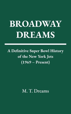 Broadway Dreams: A Definitive Super Bowl Histor... B0G12B7VNK Book Cover