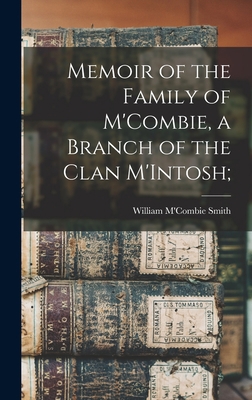 Memoir of the Family of M'Combie, a Branch of t... 1018130799 Book Cover