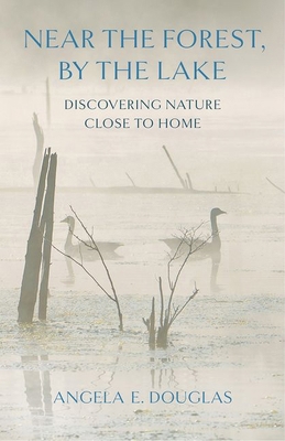 Near the Forest, by the Lake: Discovering Natur... 1501780379 Book Cover