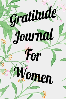 Gratitude Journal For Women: Beautiful Color Writing Journal. Undated with Inspirational Quotes on 100 Pages. Ideal Gift for Family and Friends