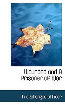 Wounded and a Prisoner of War 1116685019 Book Cover