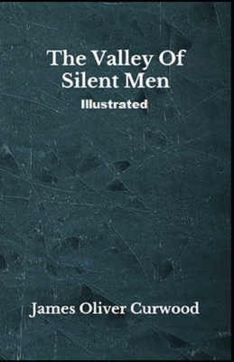 The Valley of Silent Men Illustrated B08RRDFDS5 Book Cover