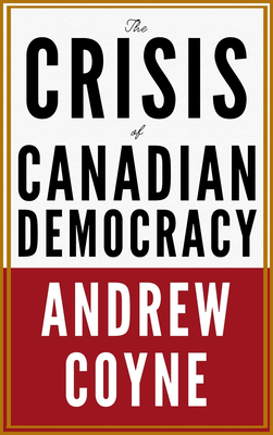 The Crisis of Canadian Democracy 1990823912 Book Cover