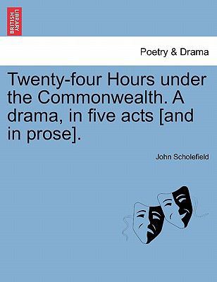 Twenty-Four Hours Under the Commonwealth. a Dra... 1241068259 Book Cover