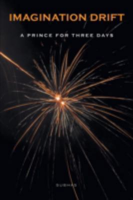 Imagination Drift: A Prince for Three Days 1460234421 Book Cover