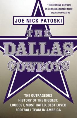 Dallas Cowboys: The Outrageous History of the B... 0316077542 Book Cover