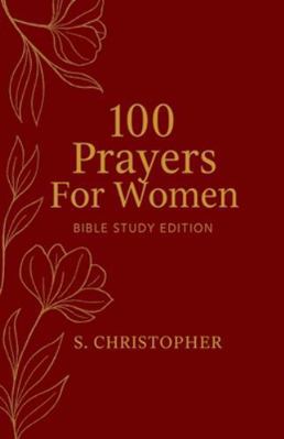100 Prayers for Women: Bible Study Edition B0G4VMBMR5 Book Cover