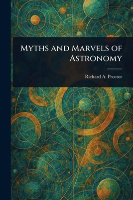 Myths and Marvels of Astronomy 1023147262 Book Cover