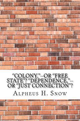 ''Colony, ''--or ''Free State''? ''Dependence, ... 1975878655 Book Cover