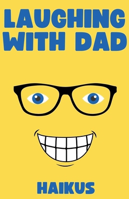 Laughing with Dad: Haikus B0DD5DXQHC Book Cover