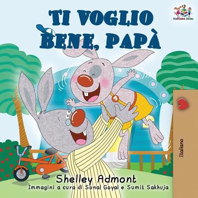 Ti voglio bene, papà: I Love My Dad (Italian Ed... [Italian] 1525914057 Book Cover