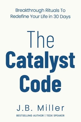 The Catalyst Code: Breakthrough Rituals to Rede... 1733535292 Book Cover