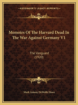 Memoirs Of The Harvard Dead In The War Against ... 1164876120 Book Cover