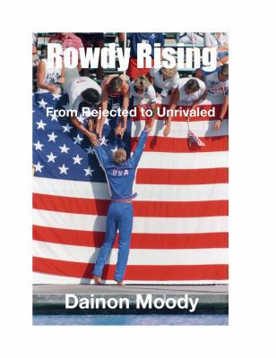 Rowdy Rising: From Rejected to Unrivaled 1943307040 Book Cover