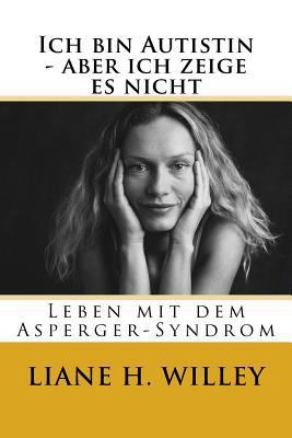 Ich bin Autistin - aber ich zeige es nicht: Leb... [German] 394566800X Book Cover