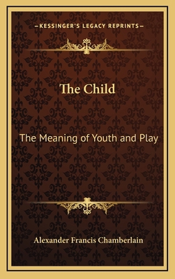 The Child: The Meaning of Youth and Play 1168645808 Book Cover