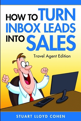 How to Turn Inbox Leads into Sales - Travel Age... 1312213434 Book Cover