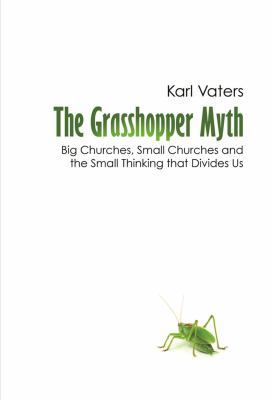 The Grasshopper Myth: Big Churches, Small Churc... 0988443902 Book Cover