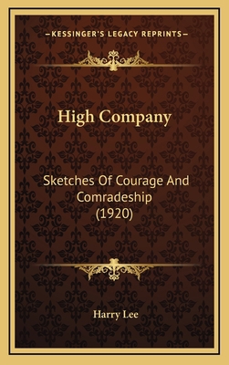 High Company: Sketches of Courage and Comradesh... 116425426X Book Cover