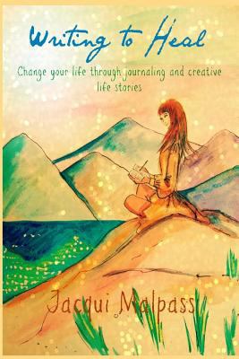 Writing to Heal: Change Your Life Through Journ... 1481101692 Book Cover