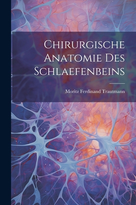 Chirurgische Anatomie Des Schlaefenbeins [Afrikaans] 1022538586 Book Cover