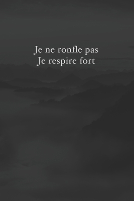 Je ne ronfle pas, je respire fort: Carnet de no... [French] 1707793891 Book Cover