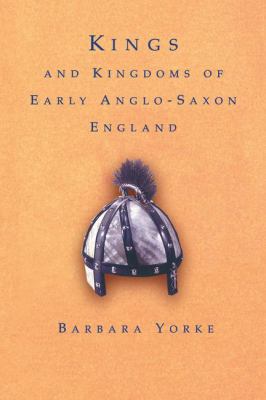 Kings and Kingdoms of Early Anglo-Saxon England 113813368X Book Cover