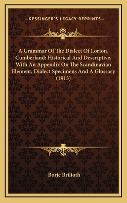 A Grammar of the Dialect of Lorton, Cumberland;... 1164270621 Book Cover