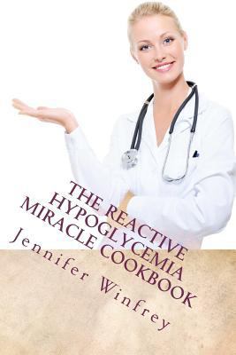 The Reactive Hypoglycemia Miracle Cookbook 1470073323 Book Cover