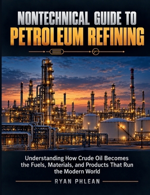 Nontechnical Guide To Petroleum Refining B0HJWS5MQW Book Cover