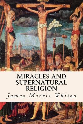 Miracles and Supernatural Religion 153362058X Book Cover