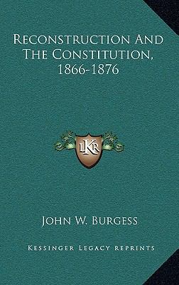 Reconstruction and the Constitution, 1866-1876 1163546100 Book Cover