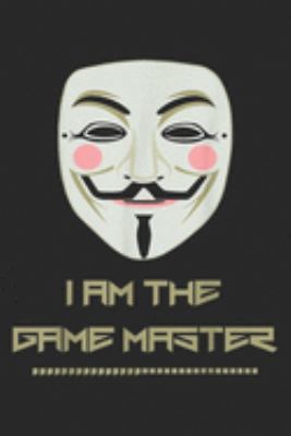 I am the game master: Anonymous Mask Project Zorgo Game Master PZ1 Gift  Journal/Notebook Blank Lined Ruled 6x9 100 Pages