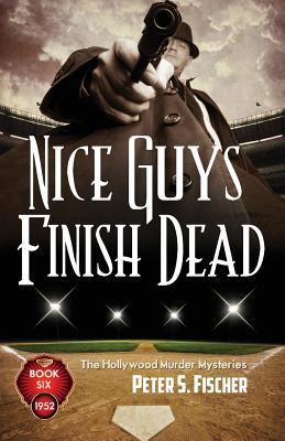 Nice Guys Finish Dead (The Hollywood Murder Mys... 0984681957 Book Cover