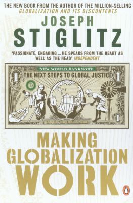 Making Globalization Work: The Next Steps to Gl... 0141024968 Book Cover
